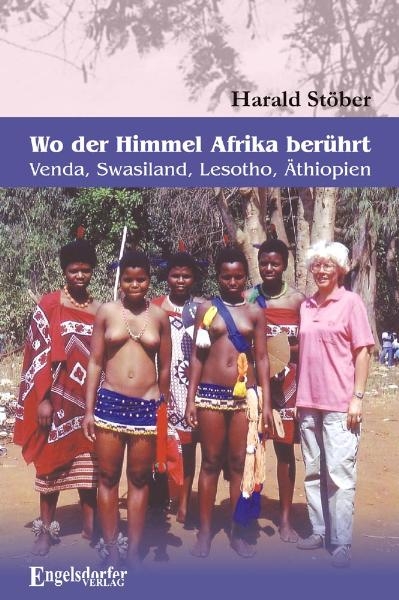 Wo der Himmel Afrika ber&uuml;hrt &ndash; Venda, Swasiland, Lesotho, &Auml;thiopien - Harald St&ouml;ber