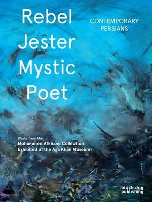 Rebel, Jester, Mystic, Poet - Fereshteh Daftari