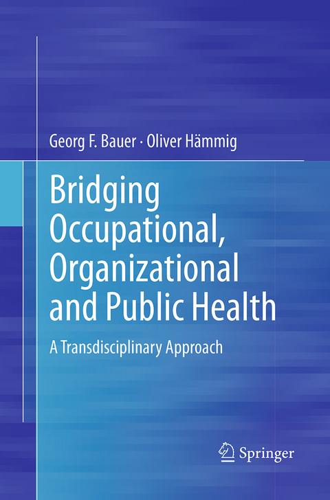 Bridging Occupational, Organizational and Public Health - Georg F. Bauer, Oliver Hämmig