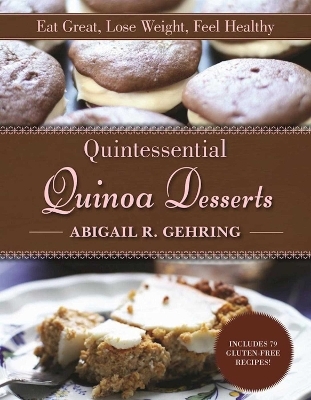 Quintessential Quinoa Desserts - Abigail Gehring