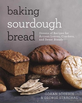 Baking Sourdough Bread - Göran Söderin, George Strachal