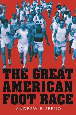 The Great American Foot Race - Andrew Speno