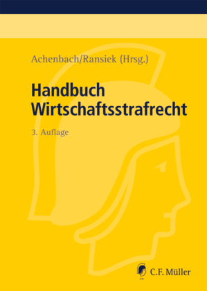 Handbuch Wirtschaftsstrafrecht - Katharina Beckemper, Ulrich Bente, Klaus Bernsmann, Jens B&uuml;lte, Gerhard Dannecker, Andreas Ebert-Weidenfeller, Joachim Erdmann, Michael Heghmanns, Uwe Hellmann, Gerhard Janssen, Wolfgang Joecks, G&uuml;nther Kaul, Lothar Kuhlen, Oliver L&ouml;we-Krahl, Andreas Mosbacher, Malte Nentwig, Axel Nordemann, Alexander Retemeyer, Lars R&ouml;hrig, Thomas R&ouml;nnau, Thomas Rotsch, Christian Schr&ouml;der, Florian Schwab, Steffen Salvenmoser, J&uuml;rgen Seier, Andreas Wattenberg, Carsten Wegner, Frank Zieschang