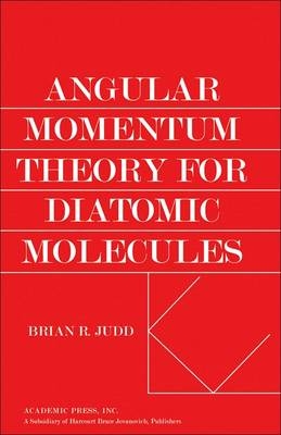 Angular Momentum Theory for Diatomic Molecules - Brain Judd
