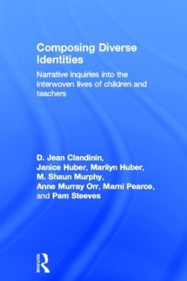 Composing Diverse Identities - D. Jean Clandinin, Janice Huber, Marilyn Huber, M. Shaun Murphy, Anne Murray Orr
