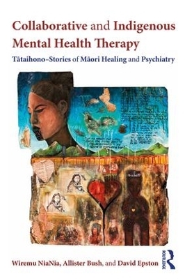 Collaborative and Indigenous Mental Health Therapy - Wiremu NiaNia, Allister Bush, David Epston
