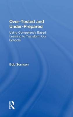 Over-Tested and Under-Prepared - Bob Sornson