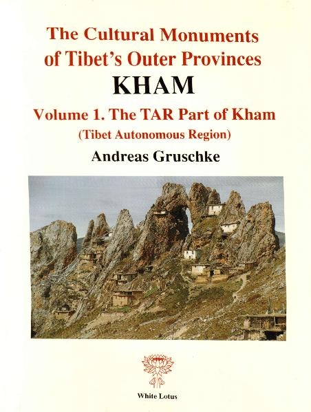 Die Kulturdenkm&auml;ler Osttibets /The Cultural Monuments of Tibet's Outer Provinces - KHAM S&uuml;dosttibet /Southeast Tibet / Die in der Autonomen Region Tibet (TAR, Xizang) gelegenen Teile Khams. Teil I - Andreas Gruschke