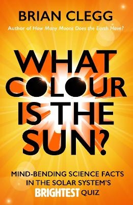 What Colour is the Sun? - Brian Clegg