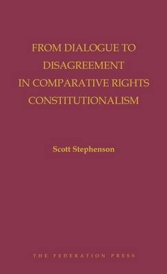 From Dialogue to Disagreement in Comparative Rights Constitutionalism