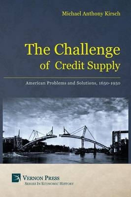 The Challenge of Credit Supply - Michael Anthony Kirsch