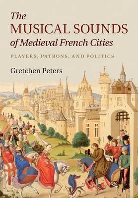 The Musical Sounds of Medieval French Cities - Gretchen Peters
