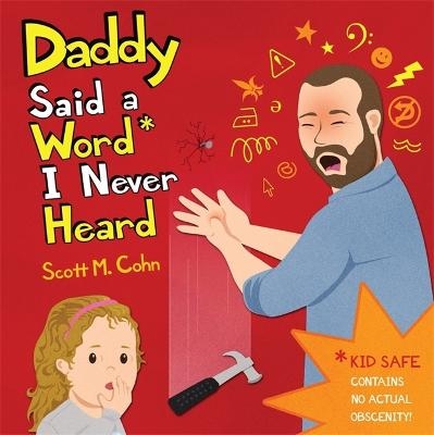 Daddy Said A Word I Never Heard - Scott M Cohn