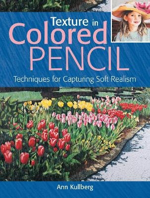 Texture in Colored Pencil [new in paperback] - Ann Kullberg