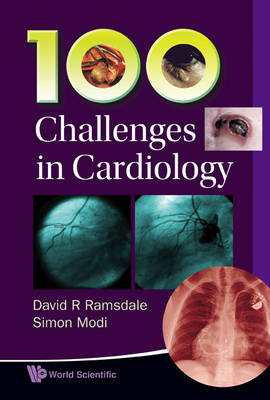 100 Challenges In Cardiology - David R Ramsdale, Simon Modi