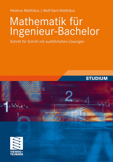 Mathematik für Ingenieur-Bachelor - Heidrun Matthäus, Wolf-Gert Matthäus