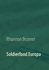 Soldierfood Europa - Rhiannon Brunner