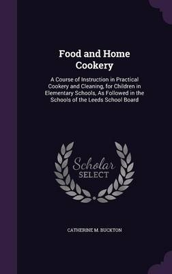 Food and Home Cookery - Catherine M Buckton