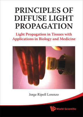Principles Of Diffuse Light Propagation: Light Propagation In Tissues With Applications In Biology And Medicine