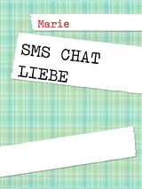 SMS Chat Liebe - Marie Kre&szlig;kiewitz