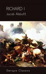 Richard I (Serapis Classics) - Jacob Abbott