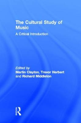 The Cultural Study of Music - 
