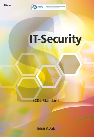 ECDL MODUL 8 / STANDARD IT-SECURITY Syllabus 2.0 SBNr. 160.704 -  Team ALGE