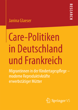 Care-Politiken in Deutschland und Frankreich - Janina Glaeser
