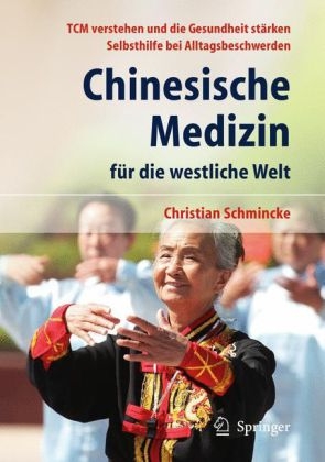 Chinesische Medizin f&uuml;r die westliche Welt - Christian Schmincke