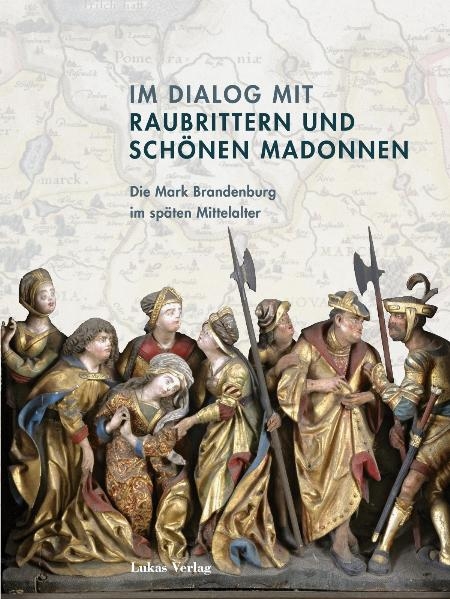 Im Dialog mit Raubrittern und Sch&ouml;nen Madonnen - 