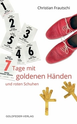 7 Tage mit goldenen H&auml;nden und roten Schuhen -  Christian Frautschi