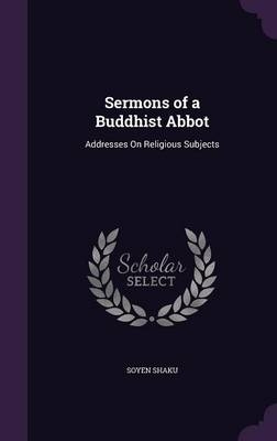 Sermons of a Buddhist Abbot - Soyen Shaku