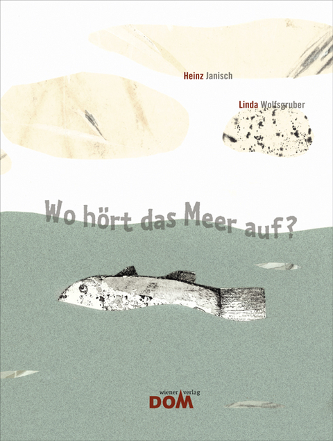 Wo h&ouml;rt das Meer auf? - Heinz Janisch