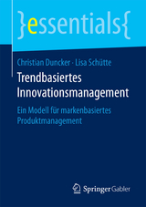 Trendbasiertes Innovationsmanagement - Christian Duncker, Lisa Sch&uuml;tte