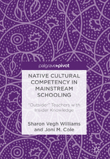 Native Cultural Competency in Mainstream Schooling - Sharon Vegh Williams, Joni M. Cole