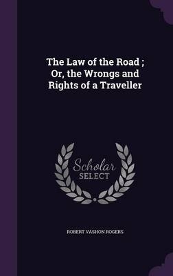 The Law of the Road; Or, the Wrongs and Rights of a Traveller