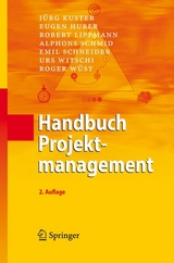 Handbuch Projektmanagement - J&uuml;rg Kuster, Eugen Huber, Robert Lippmann, Alphons Schmid, Emil Schneider, Urs Witschi, Roger W&uuml;st
