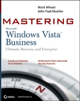 Mastering Windows Vista Business - Mark Minasi, John Paul Mueller