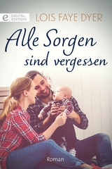 Alle Sorgen sind vergessen - Lois Faye Dyer