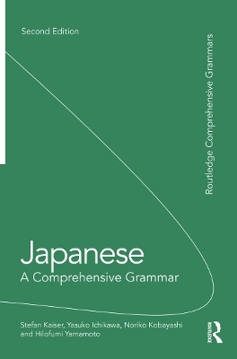 Japanese: A Comprehensive Grammar - Stefan Kaiser, Yasuko Ichikawa, Noriko Kobayashi, Hilofumi Yamamoto