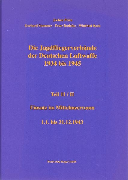 Die Jagdfliegerverb&auml;nde der Deutschen Luftwaffe 1934 bis 1945 Teil 11 / II - Jochen Prien, Gerhard Stemmer, Peter Rodeike, Winfried Bock