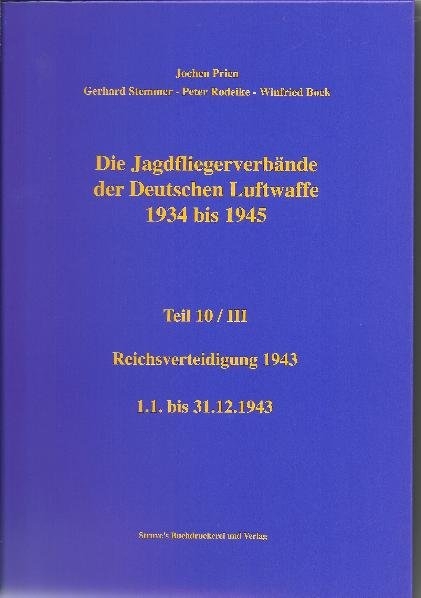 DieJagdfliegerverb&auml;nde der Deutschen Luftwaffe 1934 bis 1945 Teil 10/III - Jochen Prien, Gerhard Stemmer, Peter Rodeike, Winfried Bock