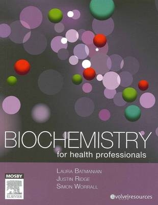 Biochemistry for Health Professionals - Laura Batmanian, Simon Worrall, Justin Ridge