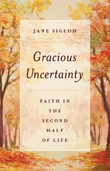 Gracious Uncertainty -  Jane Sigloh