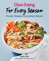 Clean Eating For Every Season -  Alicia Tyler