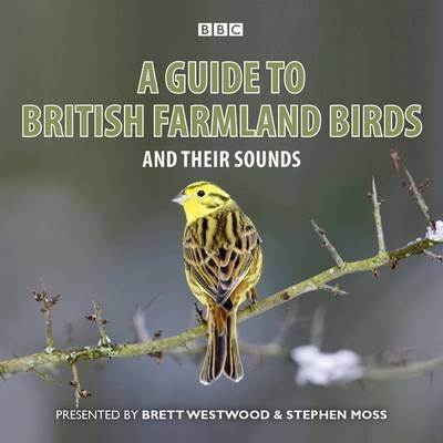 A Guide to British Farmland Birds - Brett Westwood, Chris Watson, Stephen Moss