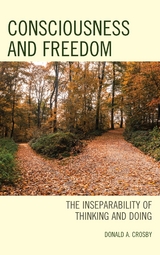 Consciousness and Freedom -  Donald A. Crosby
