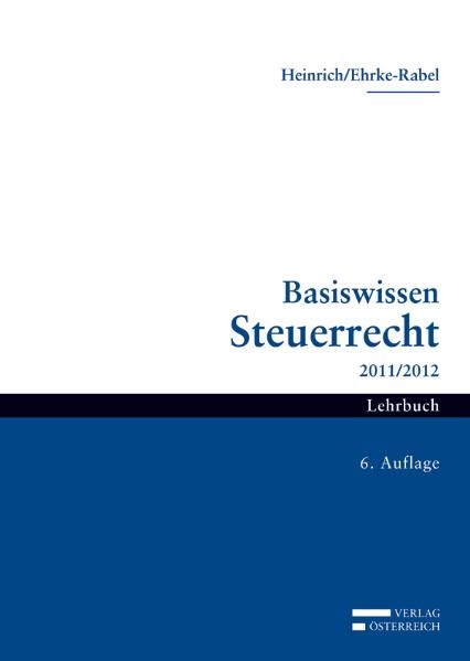 Basiswissen Steuerrecht 2011/2012 - Johannes Heinrich, Tina Ehrke-Rabel