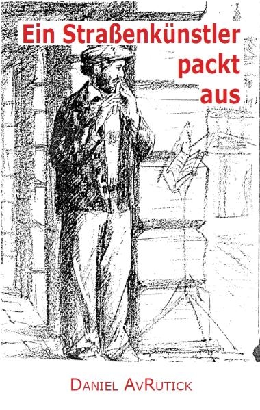 Ein Stra&szlig;enk&uuml;nstler packt aus - Daniel Avrutick