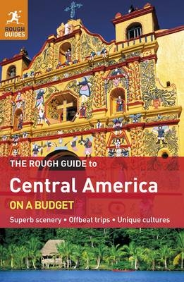 The Rough Guide to Central America On A Budget